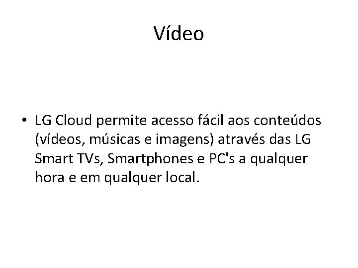 Vídeo • LG Cloud permite acesso fácil aos conteúdos (vídeos, músicas e imagens) através