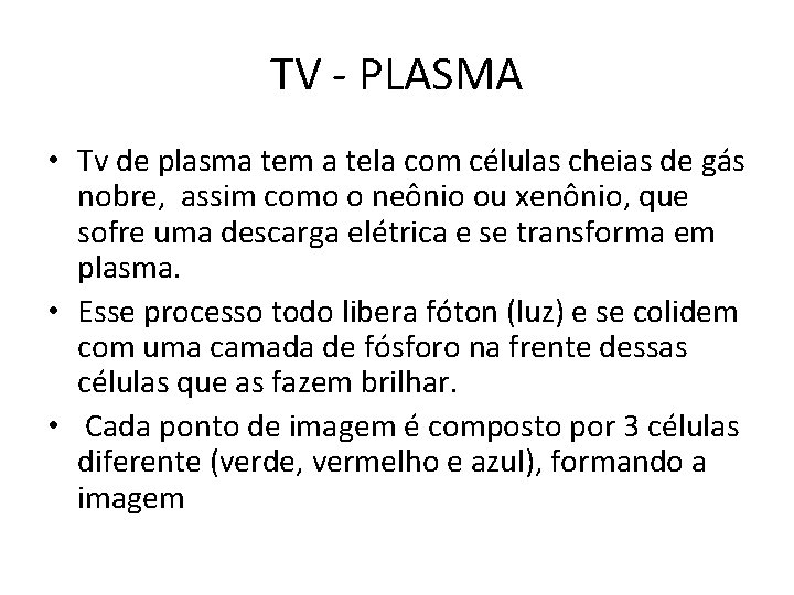 TV - PLASMA • Tv de plasma tem a tela com células cheias de