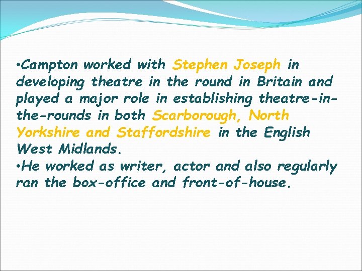  • Campton worked with Stephen Joseph in developing theatre in the round in