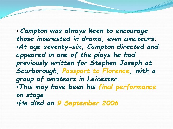  • Campton was always keen to encourage those interested in drama, even amateurs.