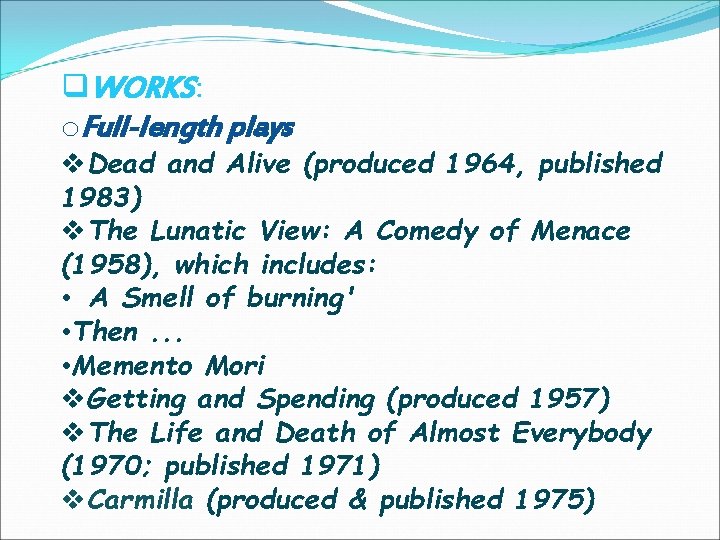 q. WORKS: o. Full-length plays v. Dead and Alive (produced 1964, published 1983) v.