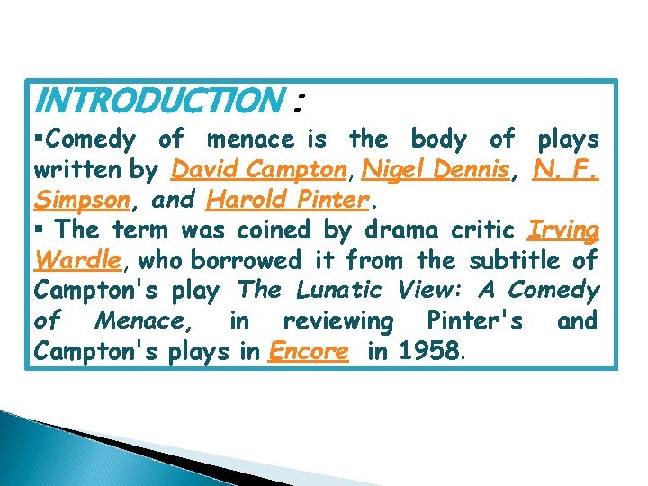 INTRODUCTION : §Comedy of menace is the body of plays written by David Campton,