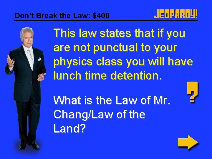 Don’t Break the Law: $400 This law states that if you are not punctual