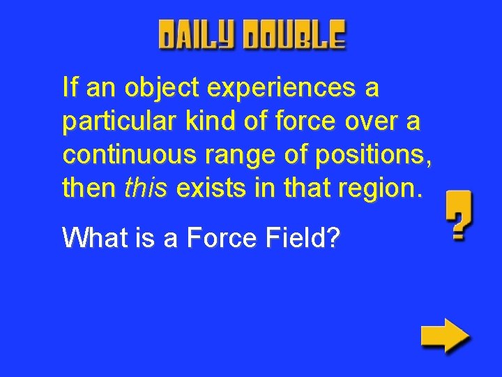 If an object experiences a particular kind of force over a continuous range of
