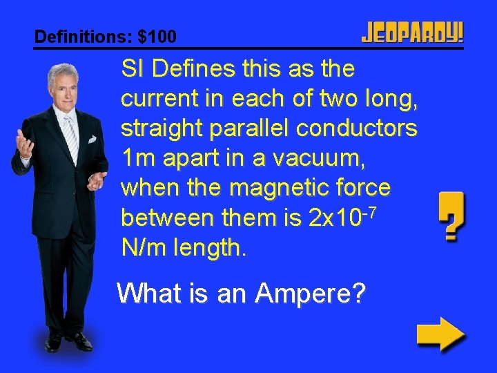 Definitions: $100 SI Defines this as the current in each of two long, straight