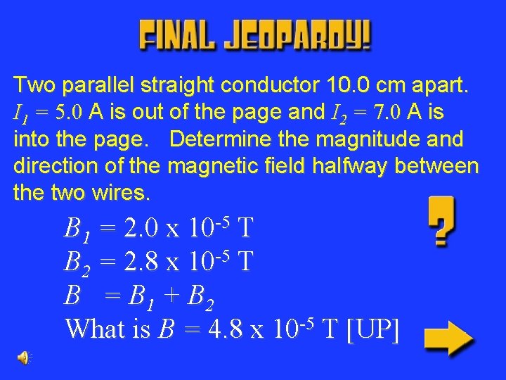 Two parallel straight conductor 10. 0 cm apart. I 1 = 5. 0 A