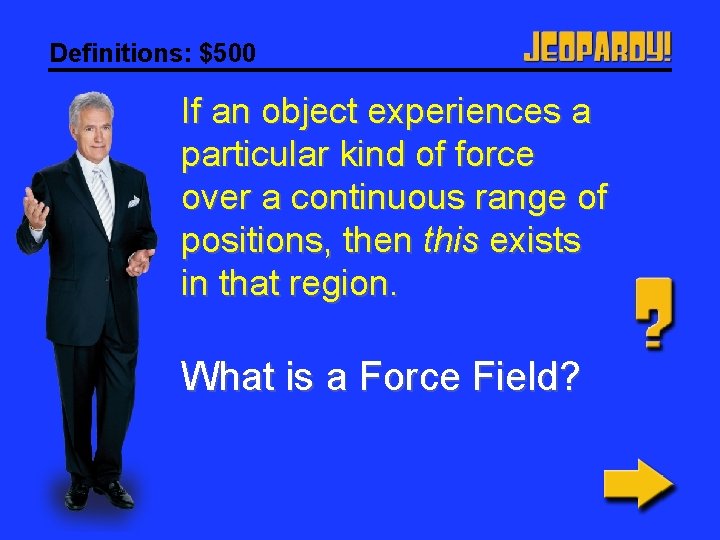 Definitions: $500 If an object experiences a particular kind of force over a continuous