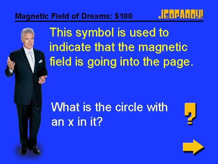 Magnetic Field of Dreams: $100 This symbol is used to indicate that the magnetic