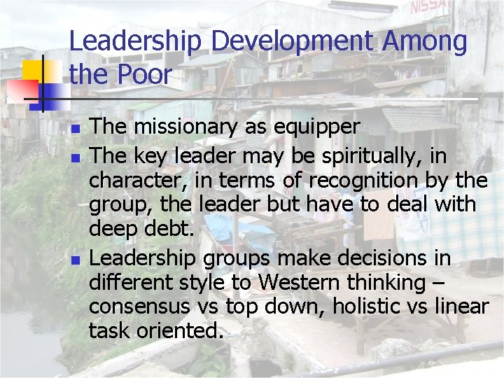 Leadership Development Among the Poor n n n The missionary as equipper The key