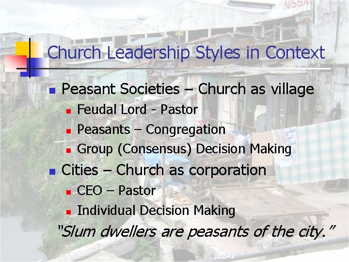 Church Leadership Styles in Context n Peasant Societies – Church as village n n
