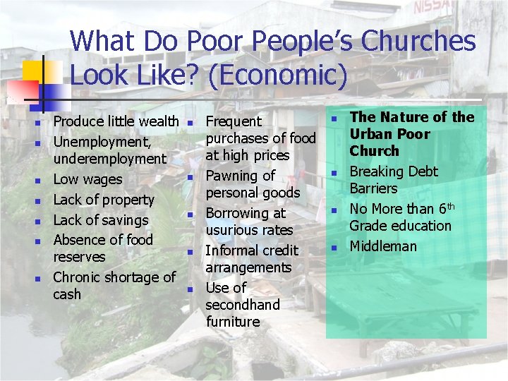 What Do Poor People’s Churches Look Like? (Economic) n n n n Produce little