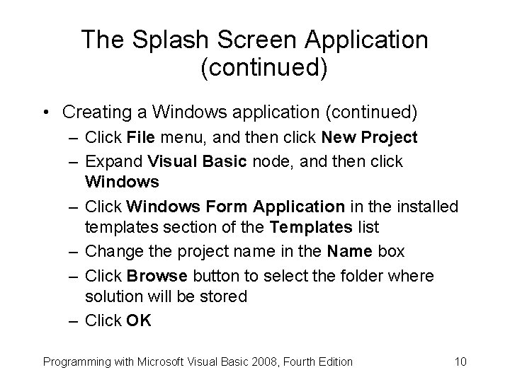 The Splash Screen Application (continued) • Creating a Windows application (continued) – Click File