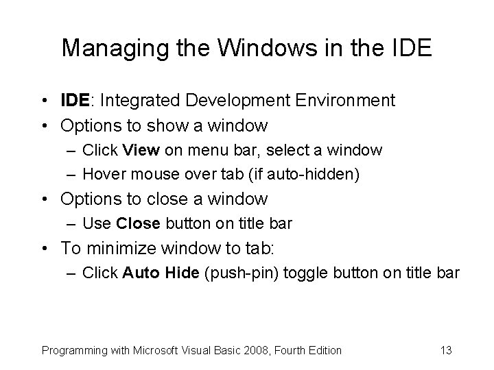 Managing the Windows in the IDE • IDE: Integrated Development Environment • Options to