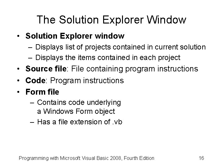 The Solution Explorer Window • Solution Explorer window – Displays list of projects contained