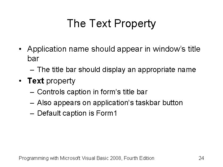 The Text Property • Application name should appear in window’s title bar – The