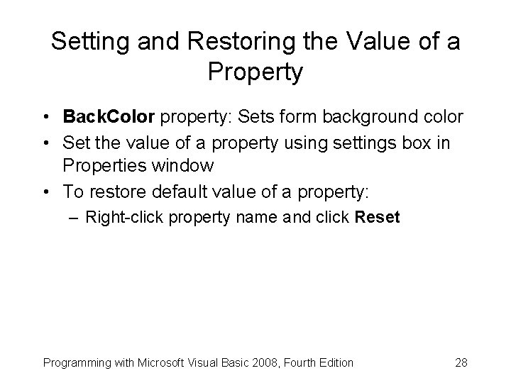 Setting and Restoring the Value of a Property • Back. Color property: Sets form