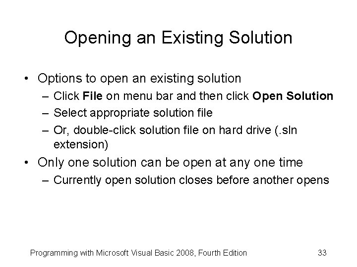 Opening an Existing Solution • Options to open an existing solution – Click File