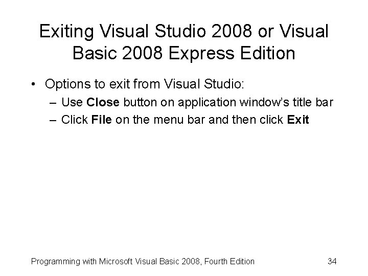 Exiting Visual Studio 2008 or Visual Basic 2008 Express Edition • Options to exit