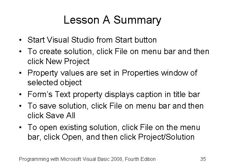 Lesson A Summary • Start Visual Studio from Start button • To create solution,