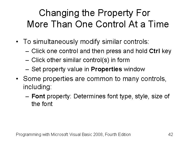 Changing the Property For More Than One Control At a Time • To simultaneously
