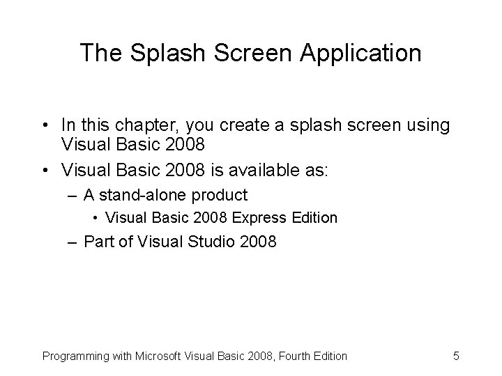 The Splash Screen Application • In this chapter, you create a splash screen using