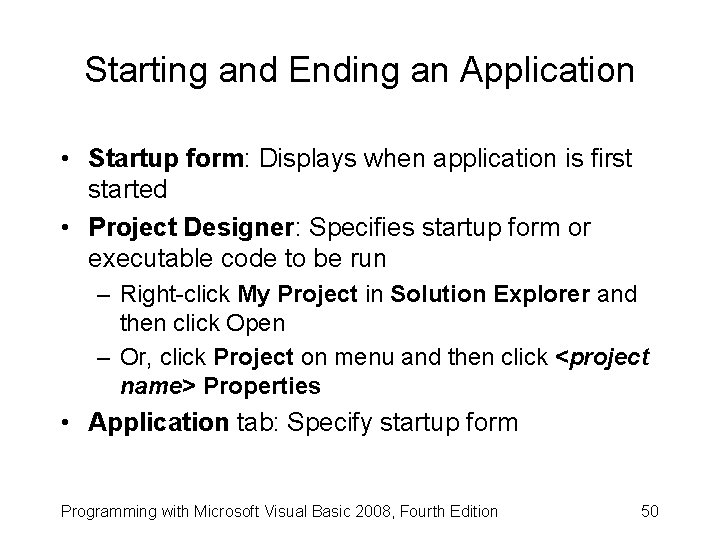 Starting and Ending an Application • Startup form: Displays when application is first started