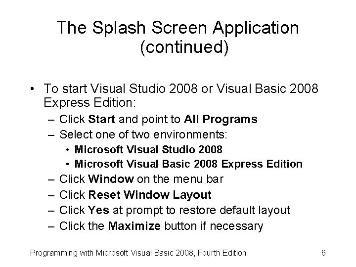 The Splash Screen Application (continued) • To start Visual Studio 2008 or Visual Basic