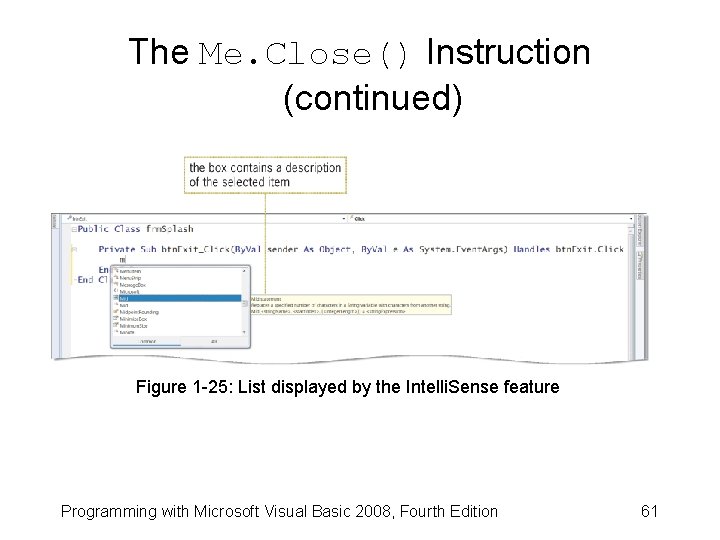 The Me. Close() Instruction (continued) Figure 1 -25: List displayed by the Intelli. Sense