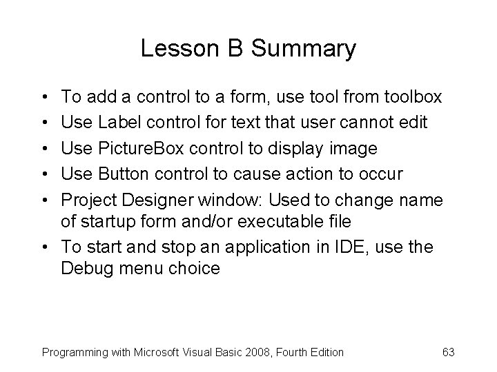 Lesson B Summary • • • To add a control to a form, use