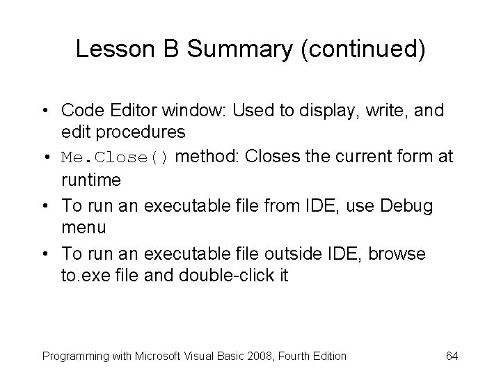 Lesson B Summary (continued) • Code Editor window: Used to display, write, and edit