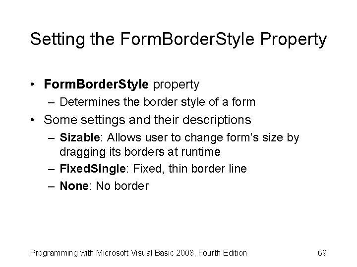 Setting the Form. Border. Style Property • Form. Border. Style property – Determines the