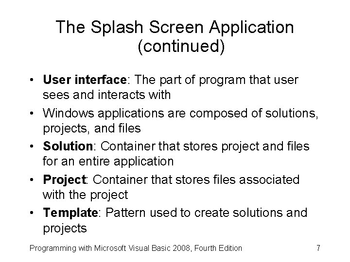 The Splash Screen Application (continued) • User interface: The part of program that user