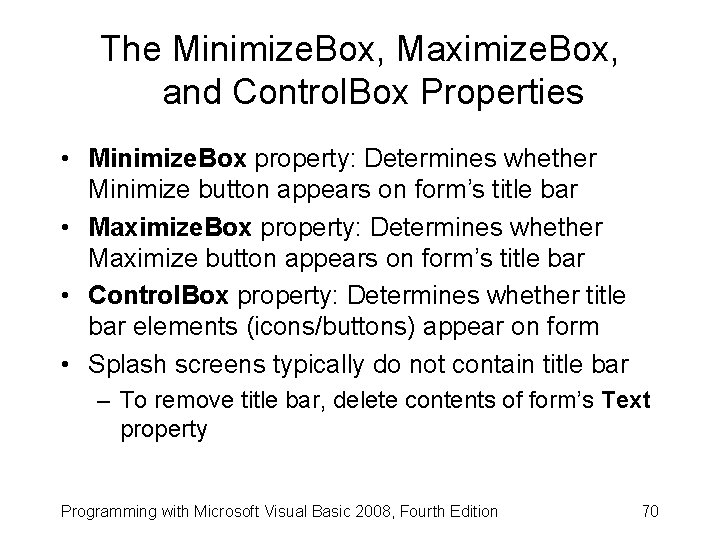 The Minimize. Box, Maximize. Box, and Control. Box Properties • Minimize. Box property: Determines