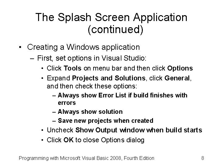 The Splash Screen Application (continued) • Creating a Windows application – First, set options