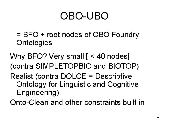 OBO-UBO = BFO + root nodes of OBO Foundry Ontologies Why BFO? Very small