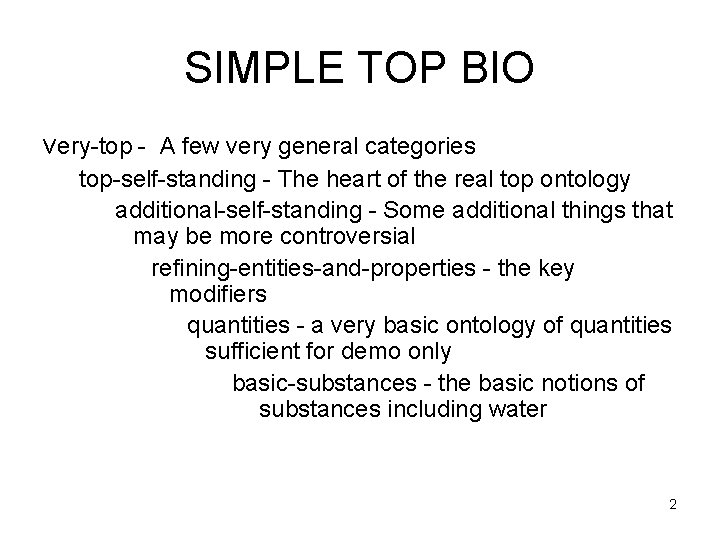 SIMPLE TOP BIO very-top - A few very general categories top-self-standing - The heart