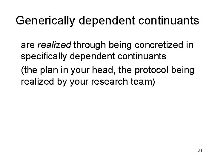 Generically dependent continuants are realized through being concretized in specifically dependent continuants (the plan