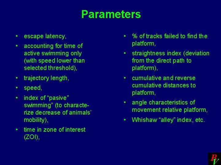Parameters • escape latency, • accounting for time of active swimming only (with speed