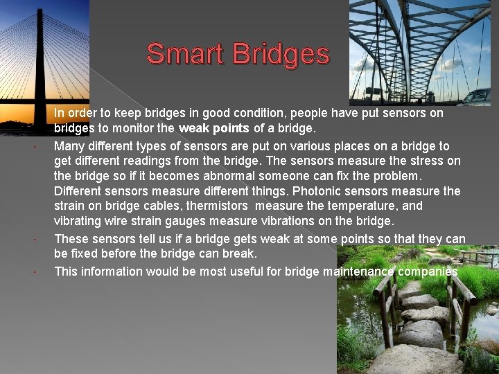 Smart Bridges In order to keep bridges in good condition, people have put sensors