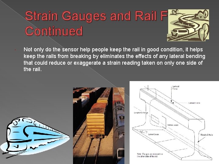 Strain Gauges and Rail Forces Continued Not only do the sensor help people keep