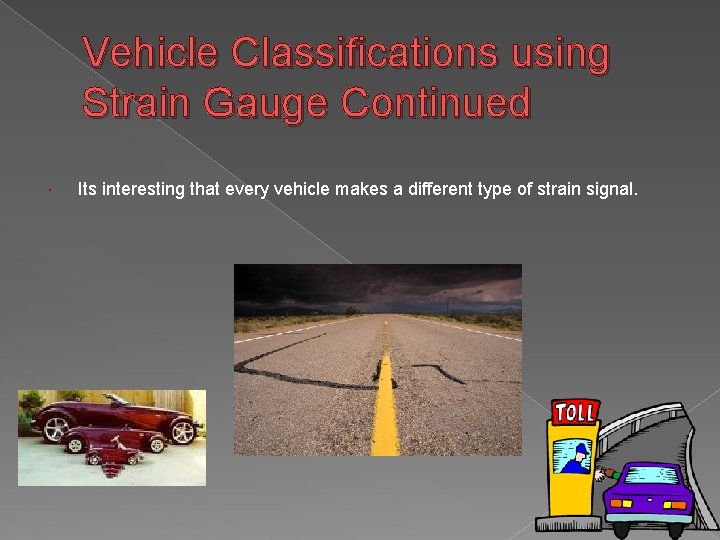 Vehicle Classifications using Strain Gauge Continued Its interesting that every vehicle makes a different