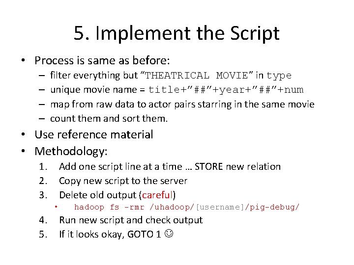 5. Implement the Script • Process is same as before: – – filter everything