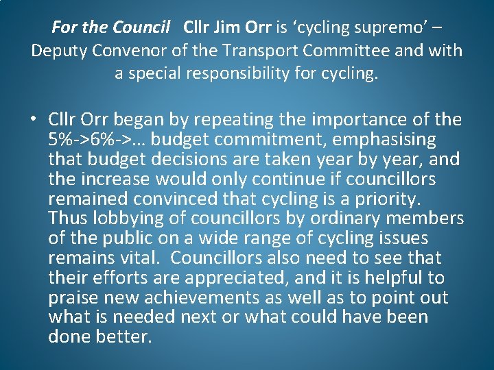 For the Council Cllr Jim Orr is ‘cycling supremo’ – Deputy Convenor of the