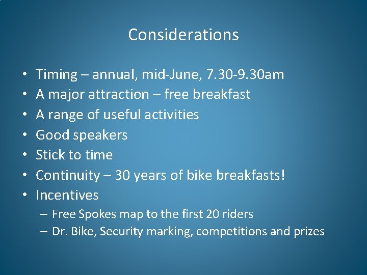 Considerations • • Timing – annual, mid-June, 7. 30 -9. 30 am A major