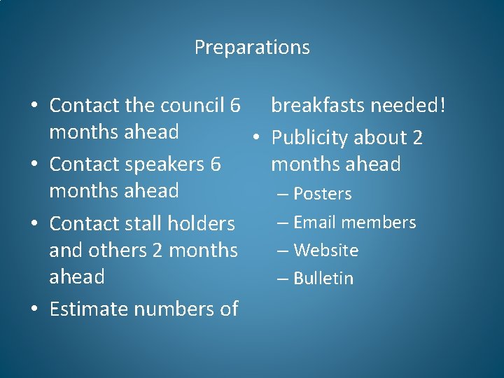 Preparations • Contact the council 6 months ahead • • Contact speakers 6 months