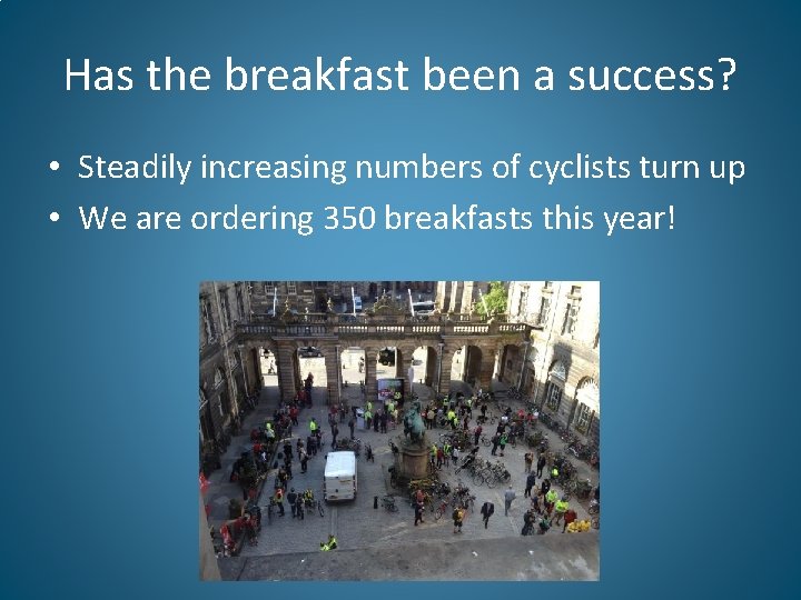 Has the breakfast been a success? • Steadily increasing numbers of cyclists turn up