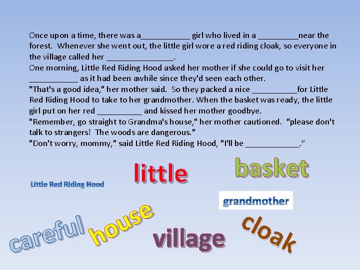 Once upon a time, there was a______ girl who lived in a _____near the