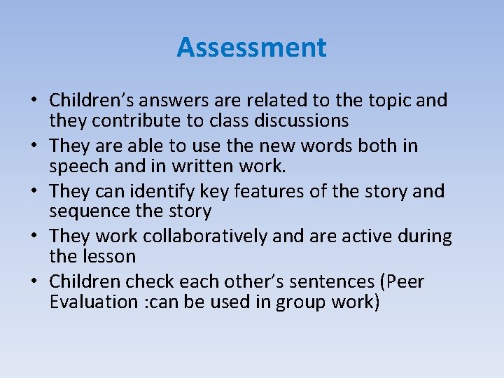 Assessment • Children’s answers are related to the topic and they contribute to class