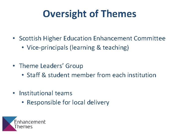 Oversight of Themes • Scottish Higher Education Enhancement Committee • Vice-principals (learning & teaching)