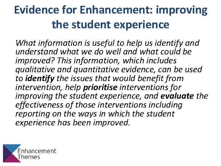 Evidence for Enhancement: improving the student experience What information is useful to help us